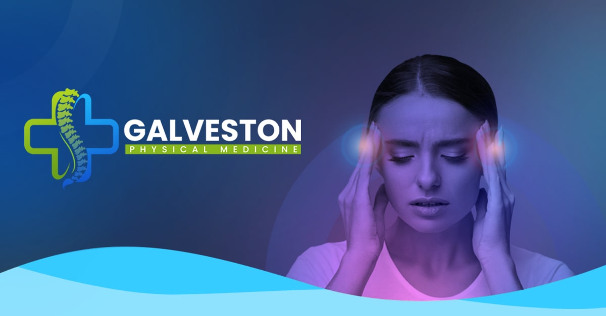 Migraine Relief Center in Galveston TX Galveston Physical Medicine